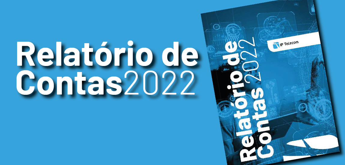 Relatório e Contas 2022 | IP Telecom